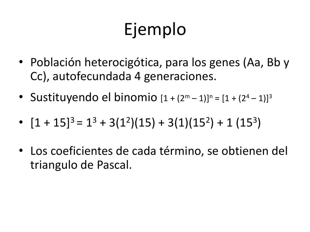 Ejemplo Población heterocigótica, para los genes (Aa, Bb y Cc), autofecundada 4 generaciones.