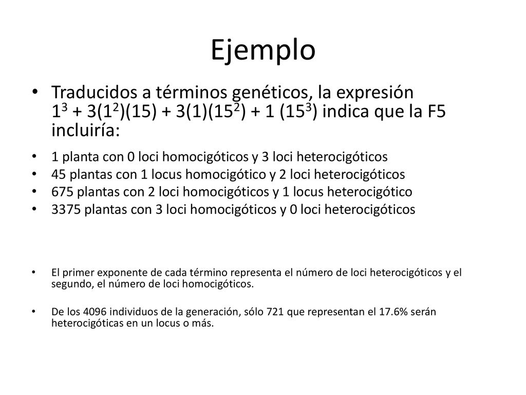 Ejemplo Traducidos a términos genéticos, la expresión (12)(15) + 3(1)(152) + 1 (153) indica que la F5 incluiría: