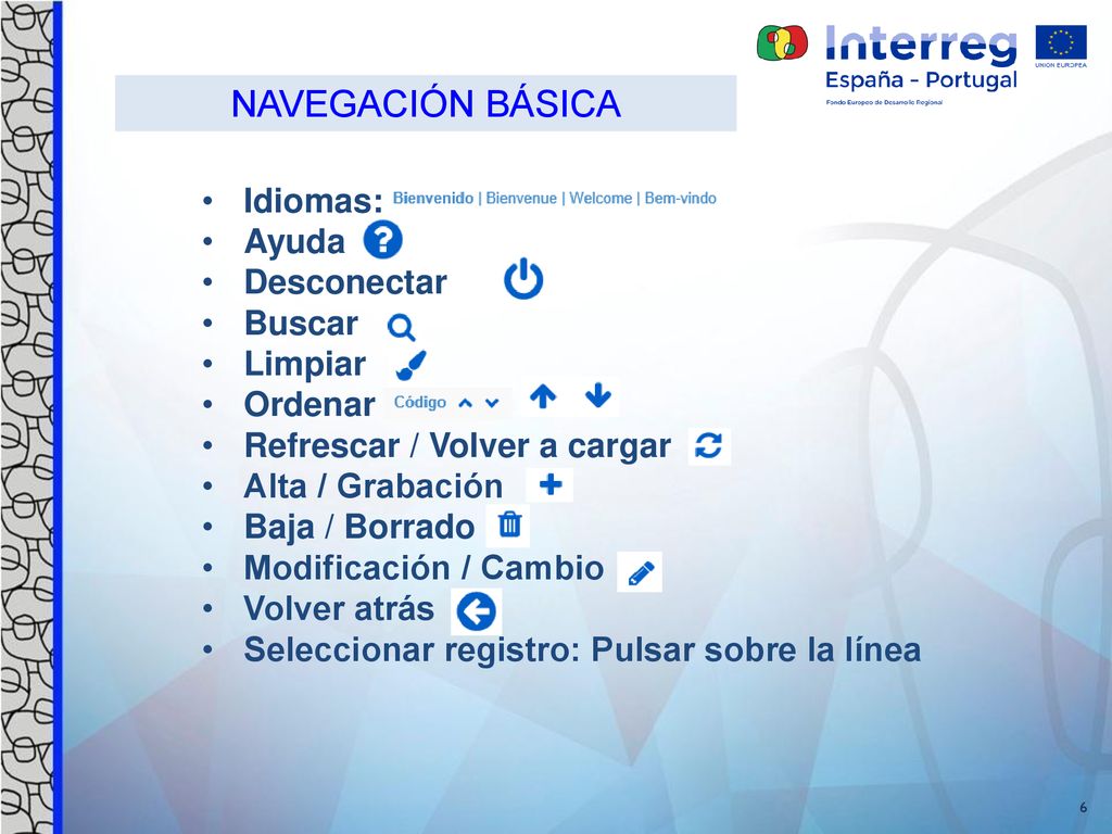NAVEGACIÓN BÁSICA Idiomas: Ayuda Desconectar Buscar Limpiar Ordenar