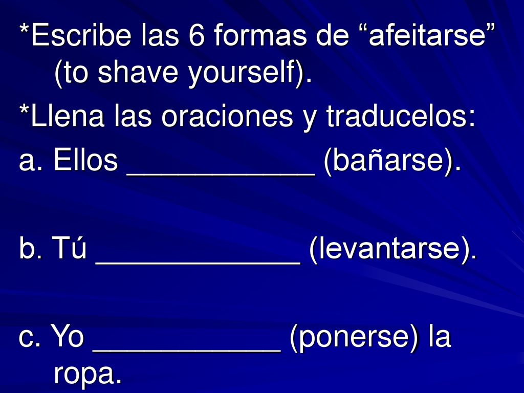 *Escribe las 6 formas de afeitarse (to shave yourself).