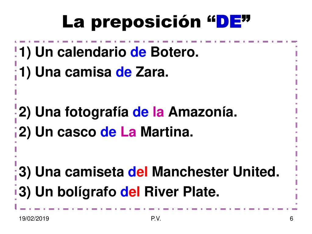 La preposición DE 1) Un calendario de Botero. 1) Una camisa de Zara.