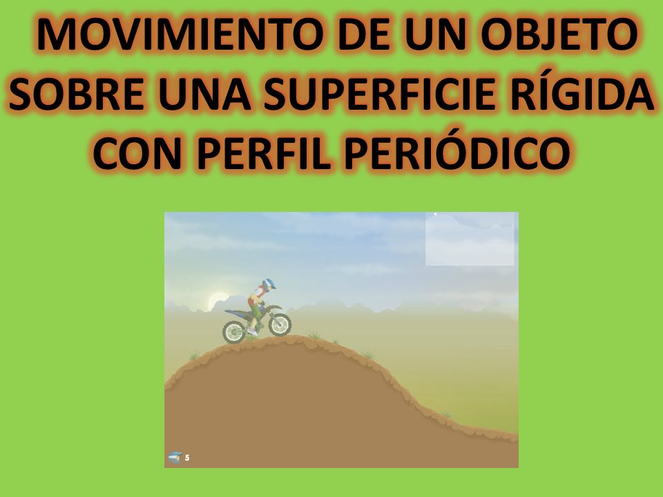 Movimiento de un objeto sobre una superficie rígida con perfil periódico