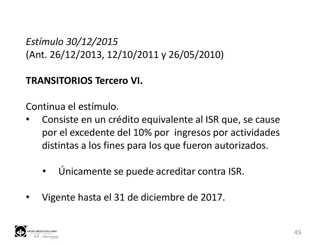 Estímulo 30/12/2015 (Ant. 26/12/2013, 12/10/2011 y 26/05/2010) TRANSITORIOS Tercero VI. Continua el estímulo.