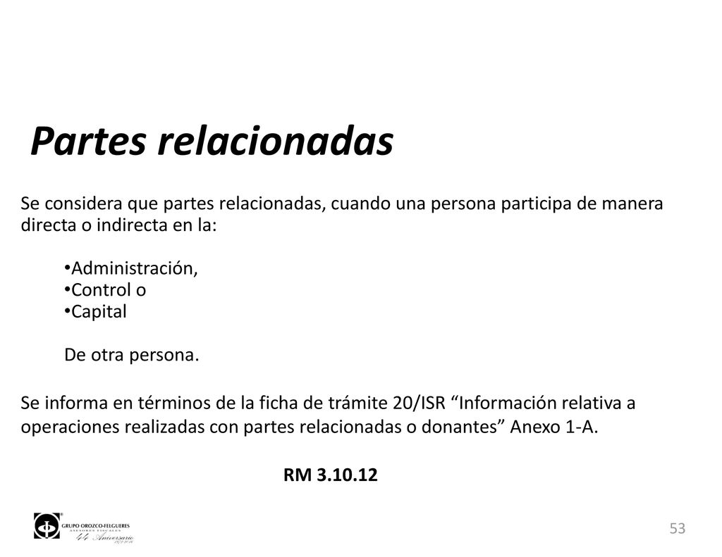 Partes relacionadas Se considera que partes relacionadas, cuando una persona participa de manera directa o indirecta en la: