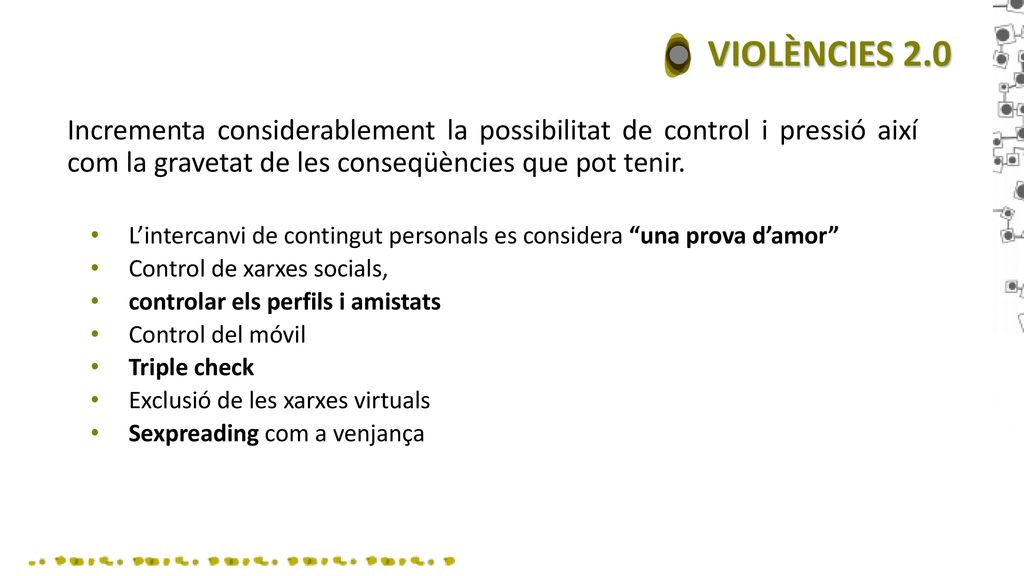 VIOLÈNCIES 2.0 Incrementa considerablement la possibilitat de control i pressió així com la gravetat de les conseqüències que pot tenir.