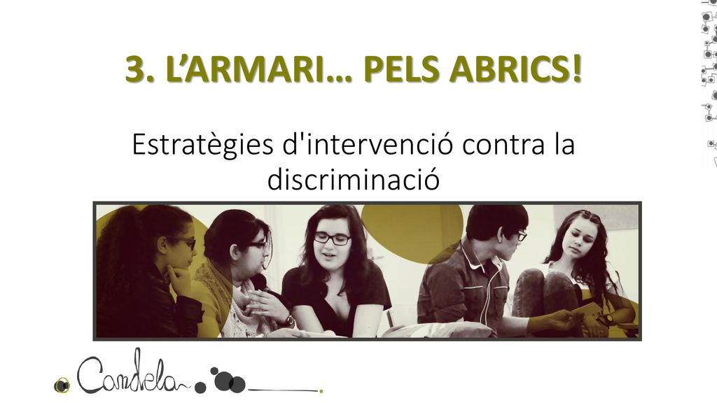 3. L’ARMARI… PELS ABRICS! Estratègies d intervenció contra la discriminació