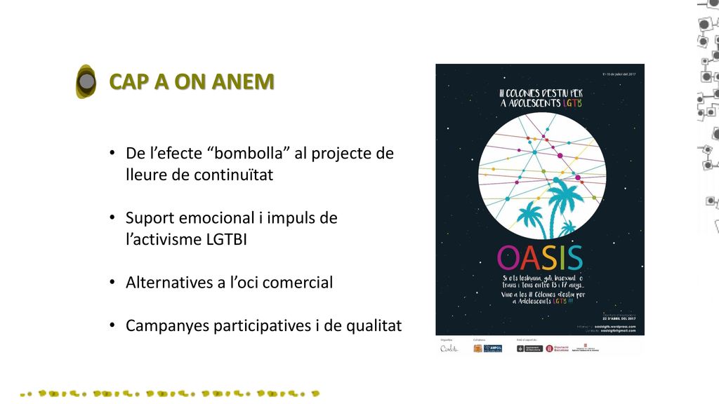 CAP A ON ANEM De l’efecte bombolla al projecte de lleure de continuïtat. Suport emocional i impuls de l’activisme LGTBI.