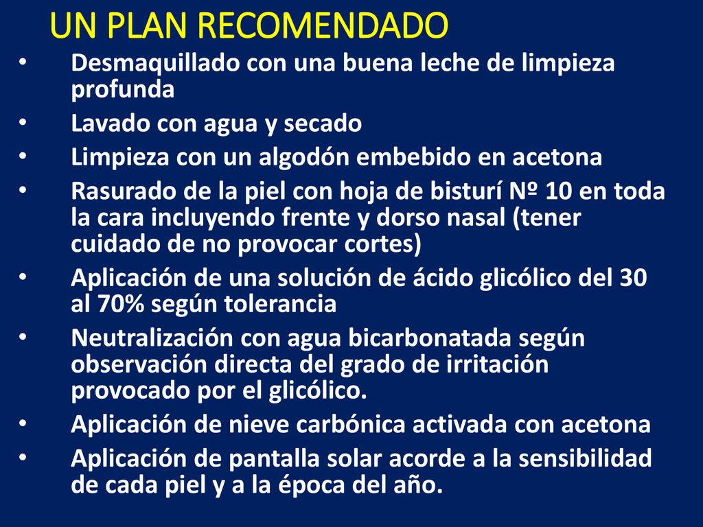 UN PLAN RECOMENDADO Desmaquillado con una buena leche de limpieza profunda. Lavado con agua y secado.