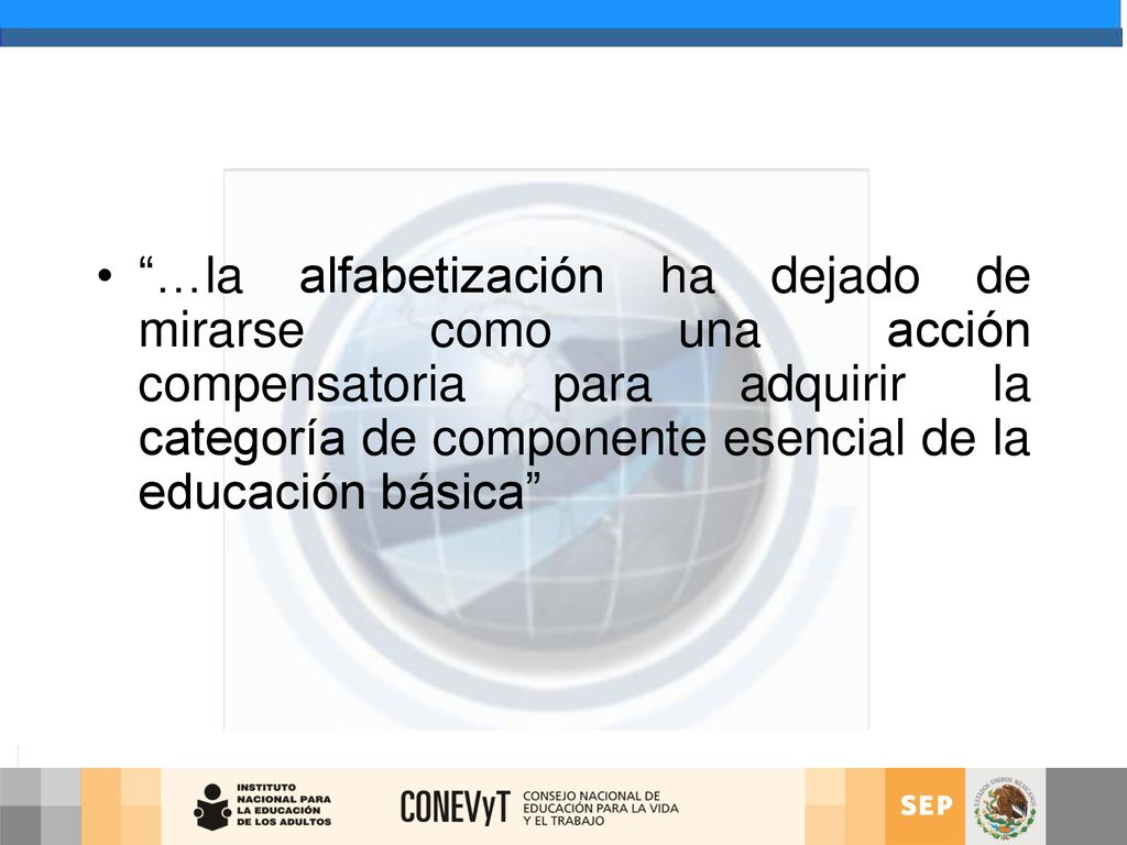 …la alfabetización ha dejado de mirarse como una acción compensatoria para adquirir la categoría de componente esencial de la educación básica