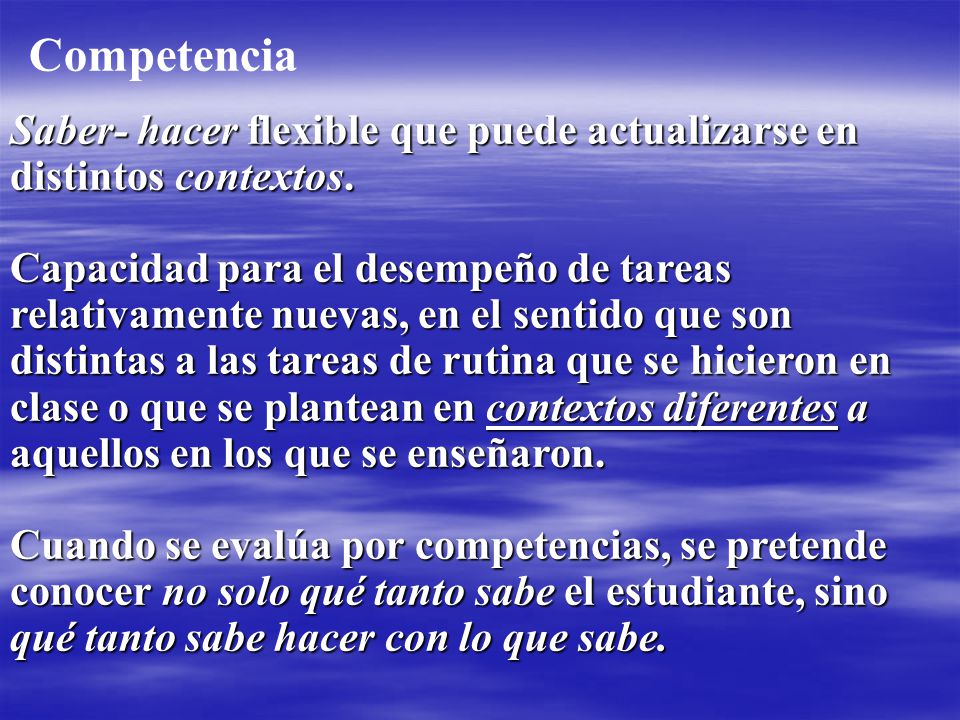 Competencia Saber- hacer flexible que puede actualizarse en distintos contextos.