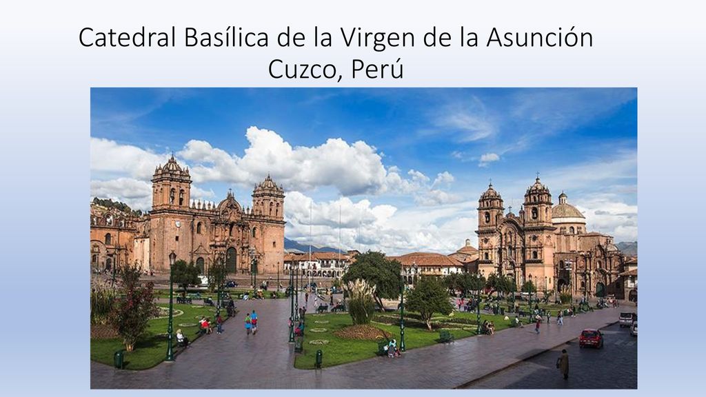 Catedral Basílica de la Virgen de la Asunción Cuzco, Perú
