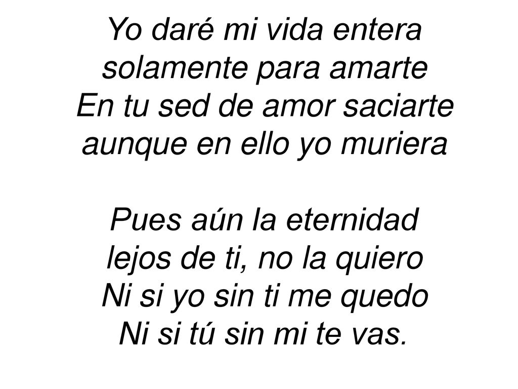 En tu sed de amor saciarte aunque en ello yo muriera