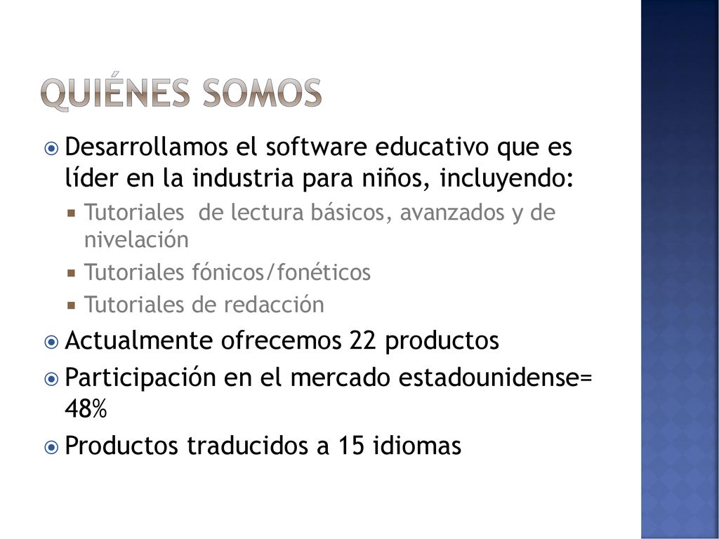 Quiénes somos Desarrollamos el software educativo que es líder en la industria para niños, incluyendo:
