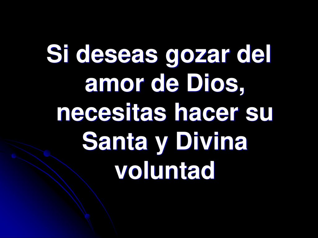 Si deseas gozar del amor de Dios, necesitas hacer su Santa y Divina voluntad