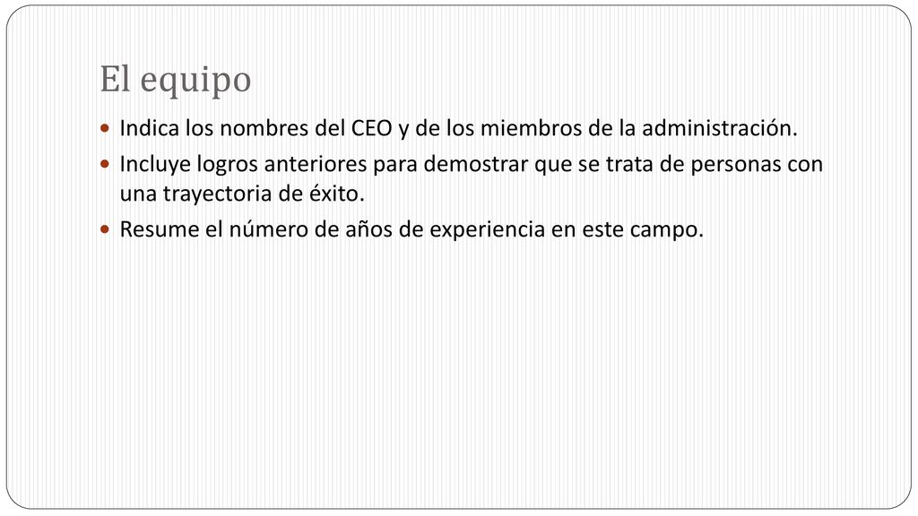 El equipo Indica los nombres del CEO y de los miembros de la administración.