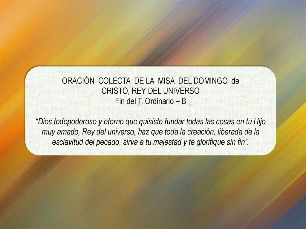 ORACIÓN COLECTA DE LA MISA DEL DOMINGO de CRISTO, REY DEL UNIVERSO