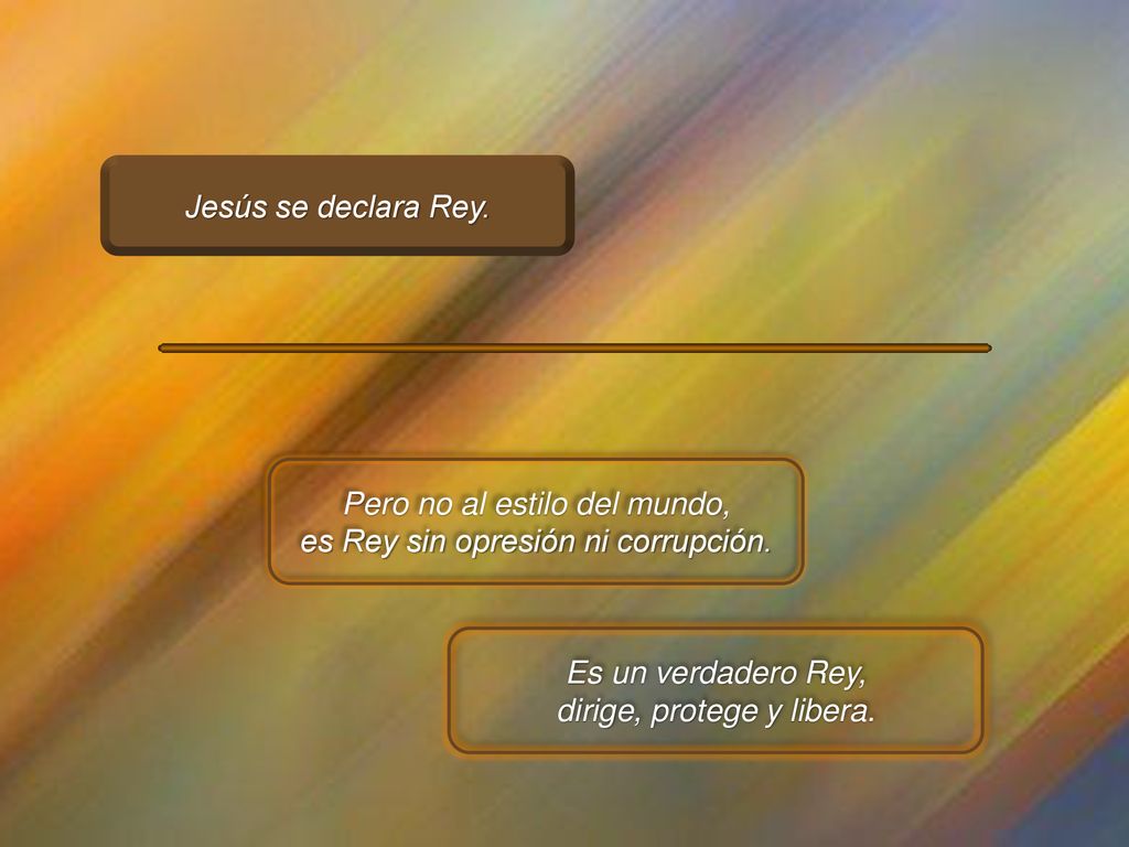 Pero no al estilo del mundo, es Rey sin opresión ni corrupción.