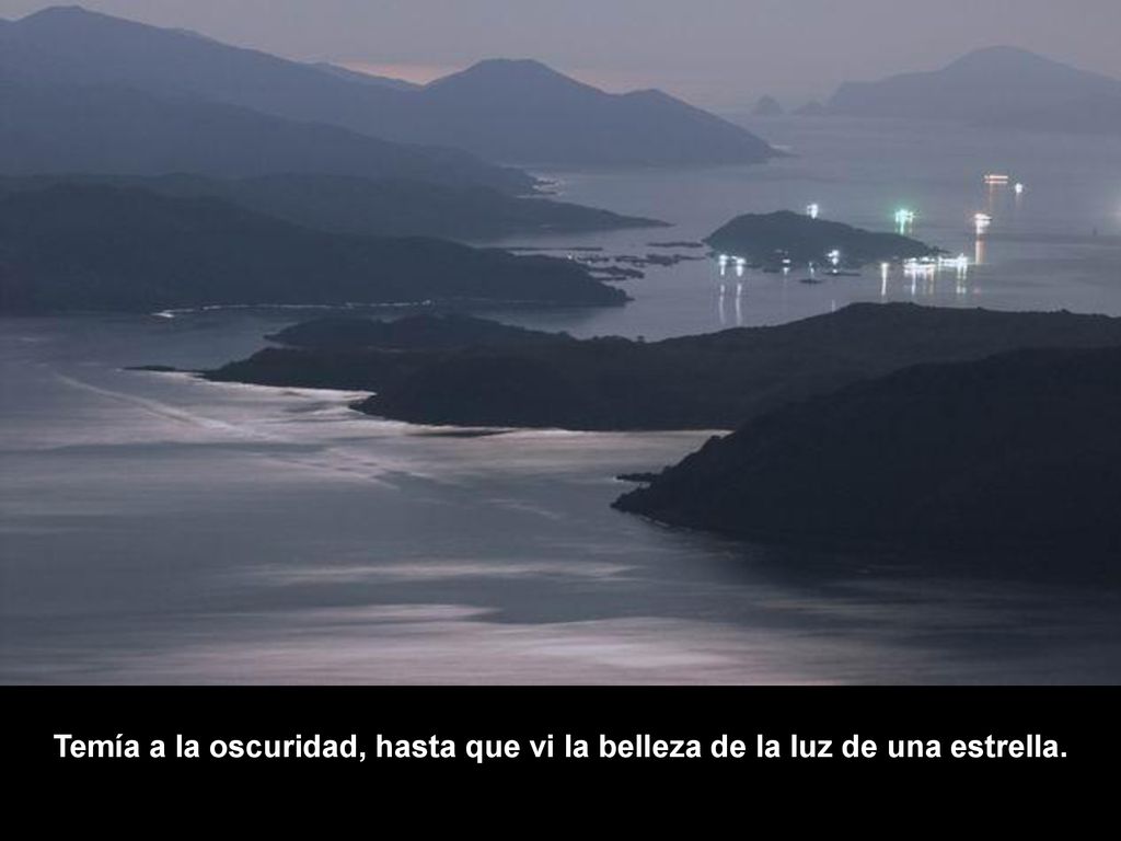 Temía a la oscuridad, hasta que vi la belleza de la luz de una estrella.