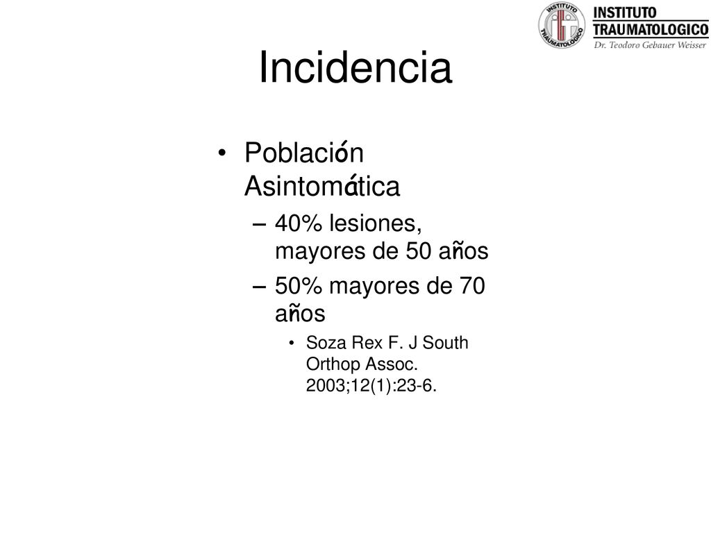 Incidencia Población Asintomática 40% lesiones, mayores de 50 años