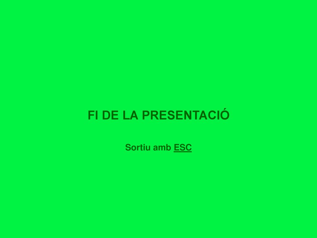 FI DE LA PRESENTACIÓ Sortiu amb ESC