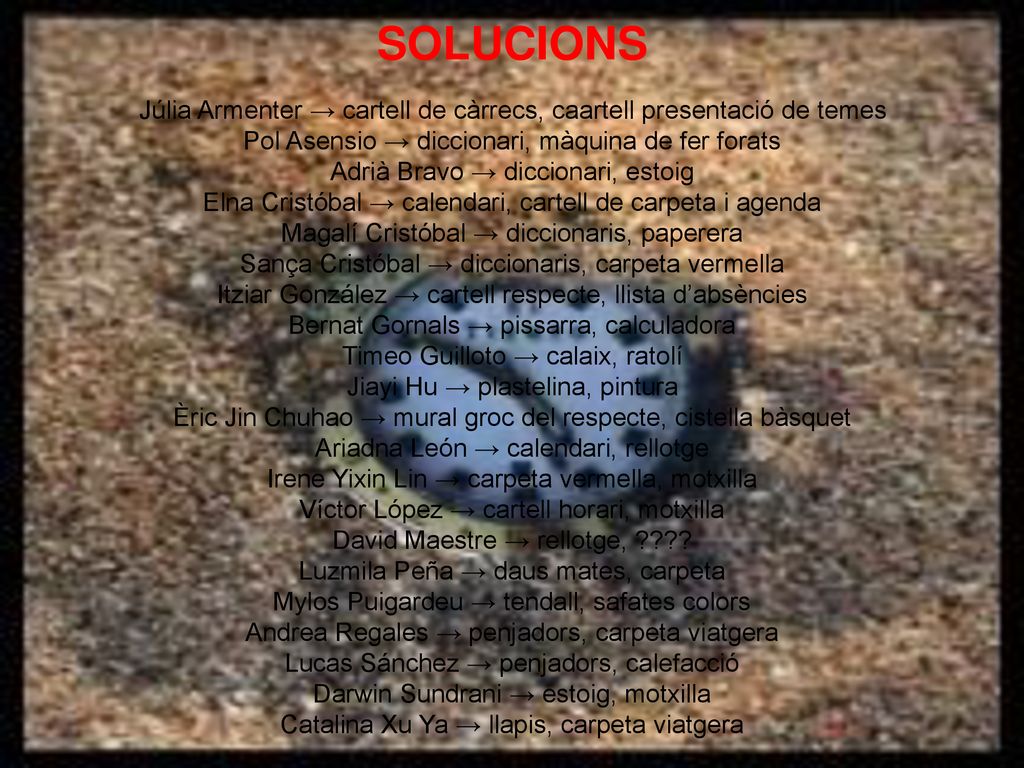SOLUCIONS Júlia Armenter → cartell de càrrecs, caartell presentació de temes. Pol Asensio → diccionari, màquina de fer forats.