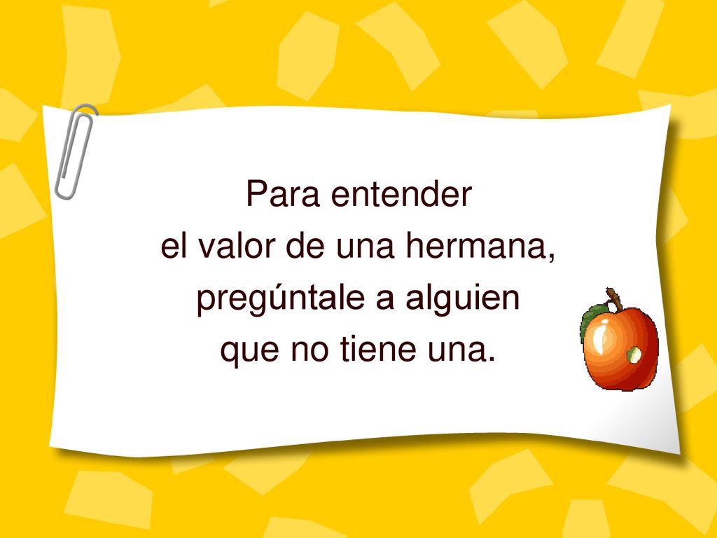 Para entender el valor de una hermana, pregúntale a alguien que no tiene una.
