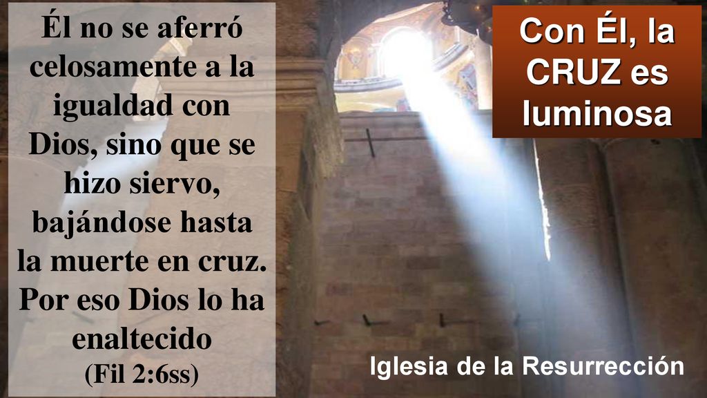 Con Él, la CRUZ es luminosa Iglesia de la Resurrección