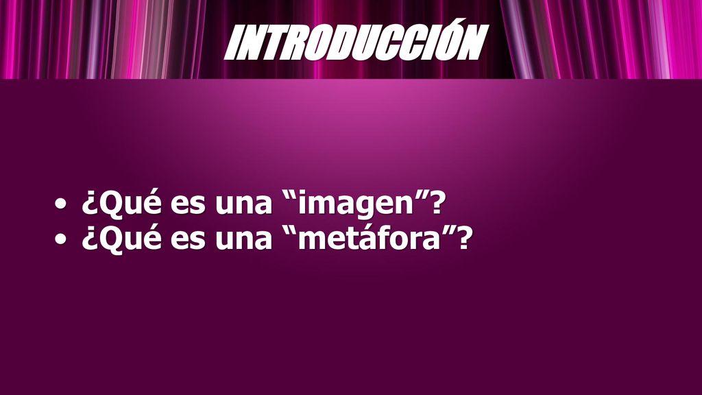 INTRODUCCIÓN ¿Qué es una imagen ¿Qué es una metáfora