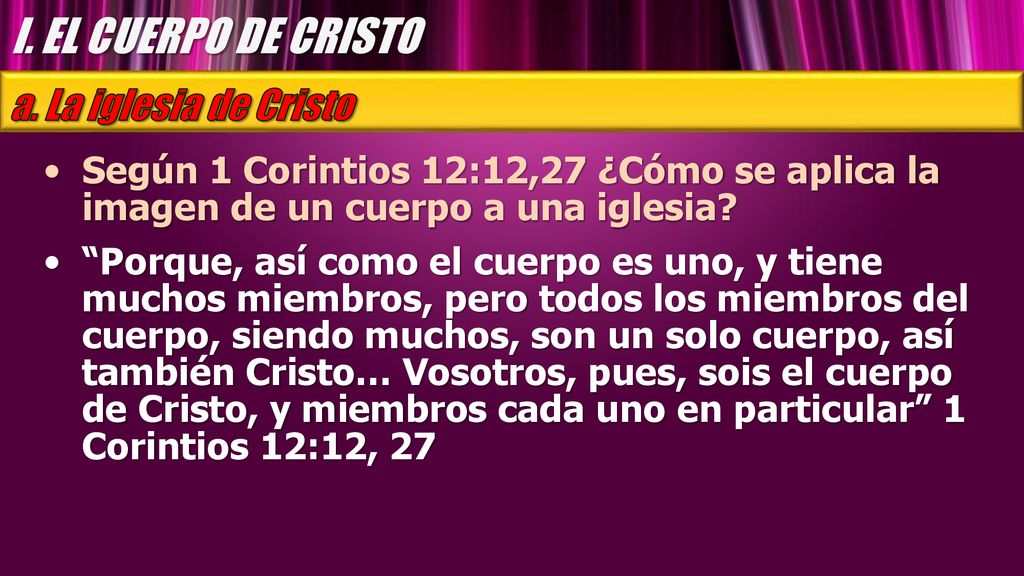 I. EL CUERPO DE CRISTO a. La iglesia de Cristo