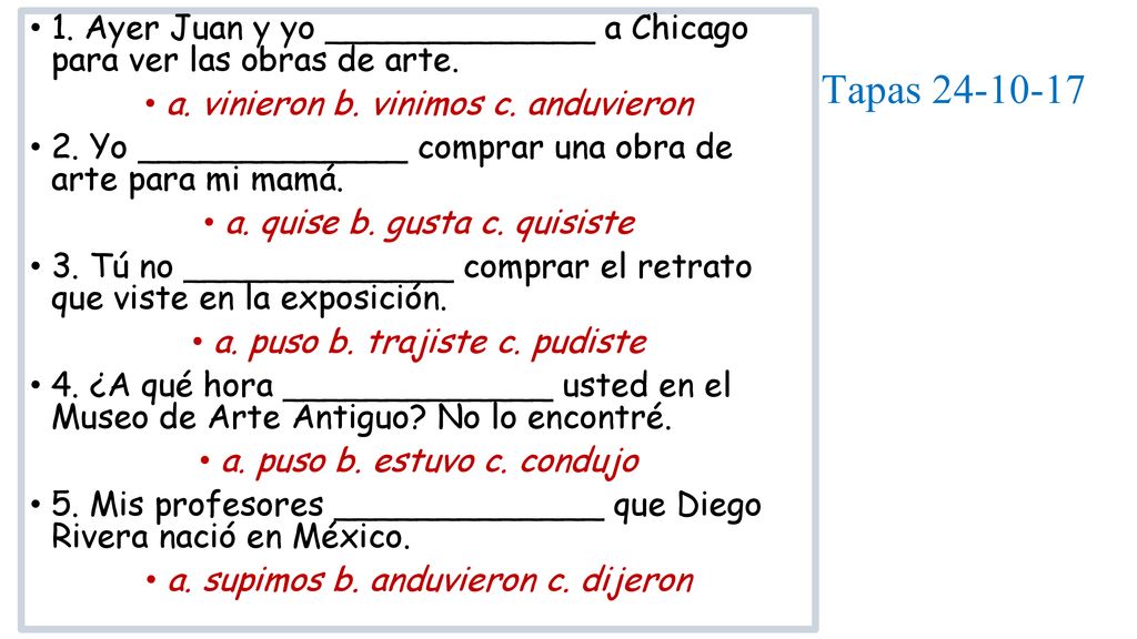 1. Ayer Juan y yo _____________ a Chicago para ver las obras de arte.