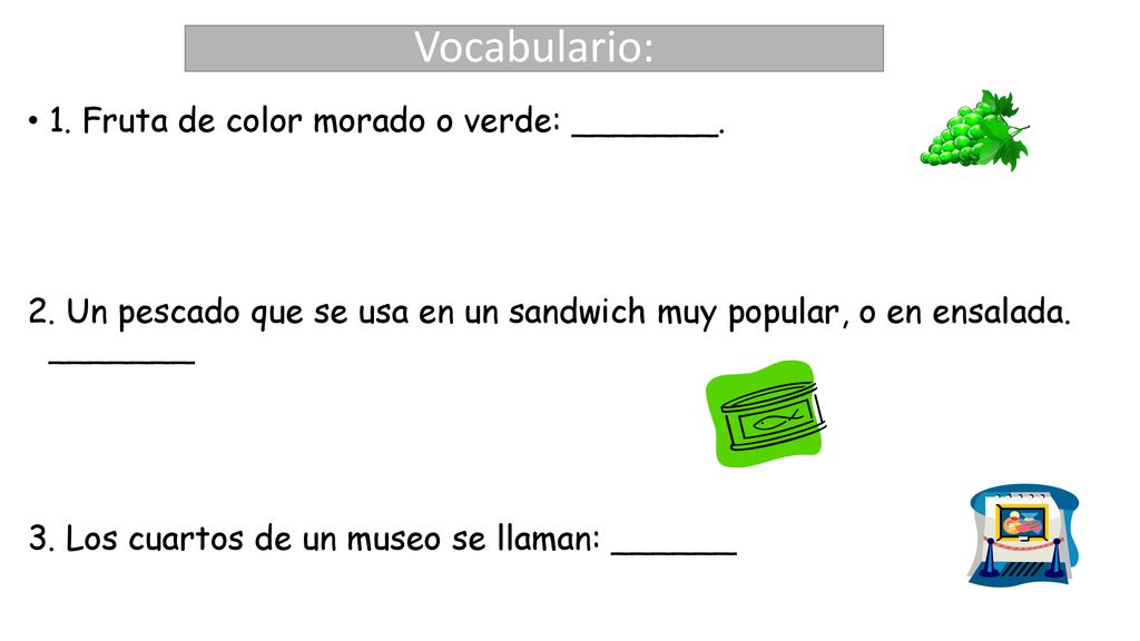 Vocabulario: 1. Fruta de color morado o verde: _______.