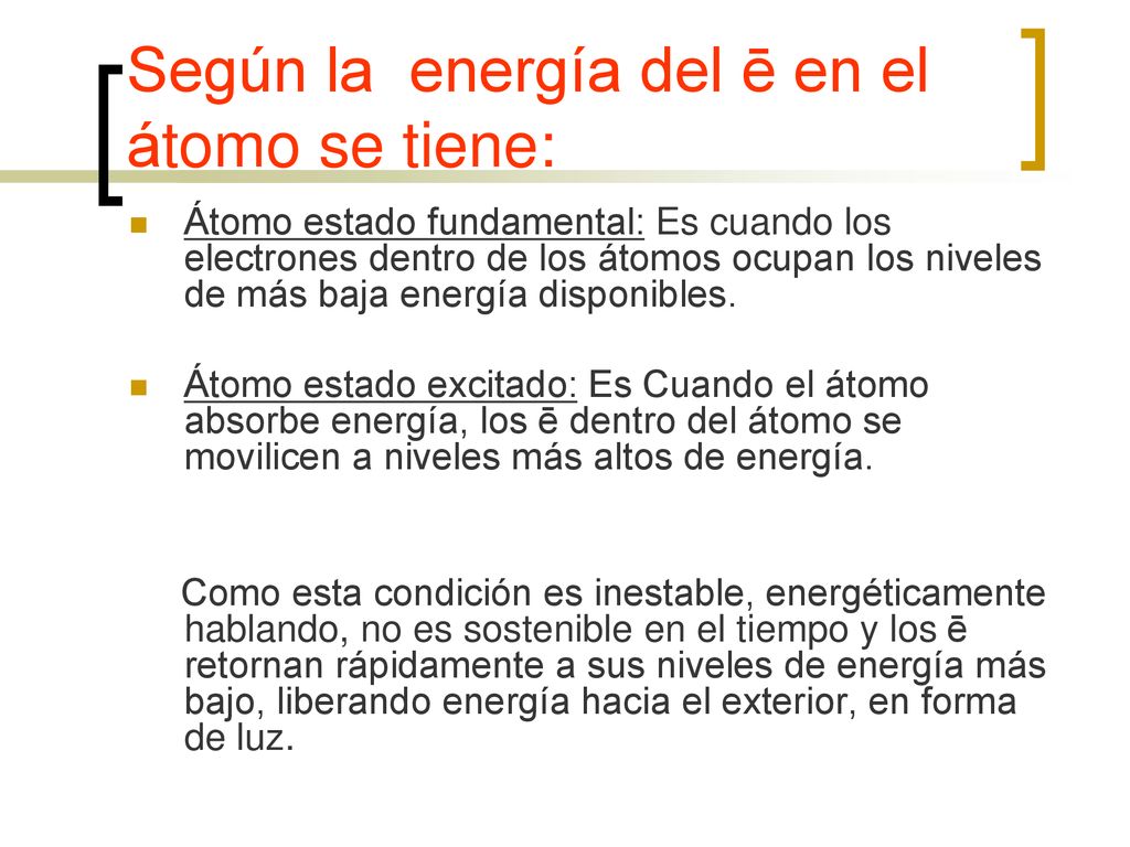 Según la energía del ē en el átomo se tiene: