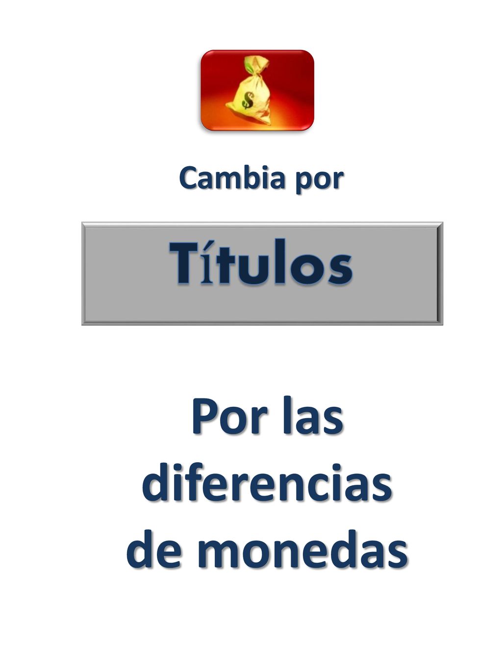 Cambia por Títulos Por las diferencias de monedas