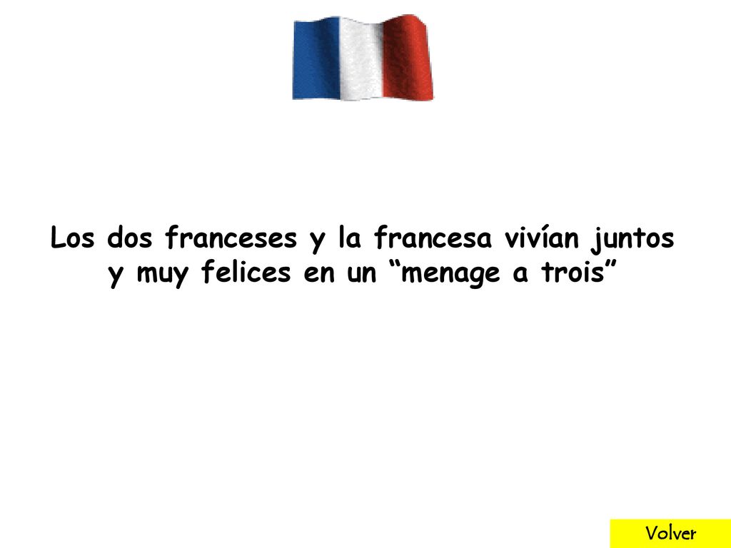 Los dos franceses y la francesa vivían juntos y muy felices en un menage a trois