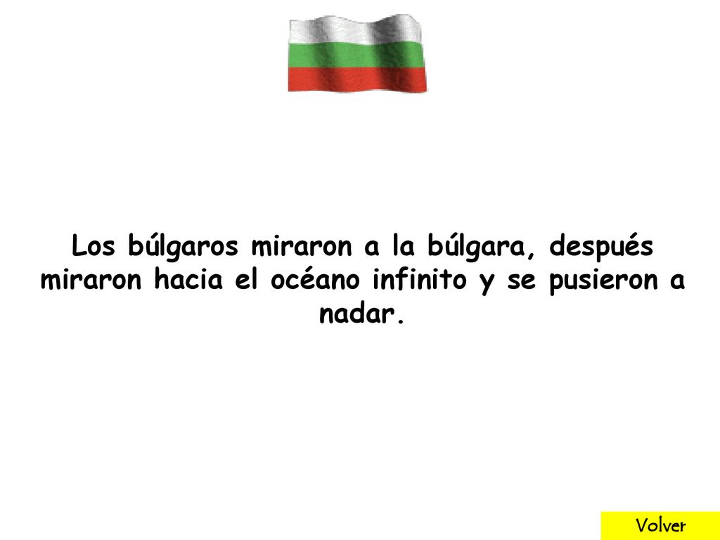 Los búlgaros miraron a la búlgara, después miraron hacia el océano infinito y se pusieron a nadar.
