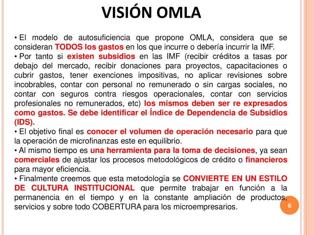 VISIÓN OMLA El modelo de autosuficiencia que propone OMLA, considera que se consideran TODOS los gastos en los que incurre o debería incurrir la IMF.