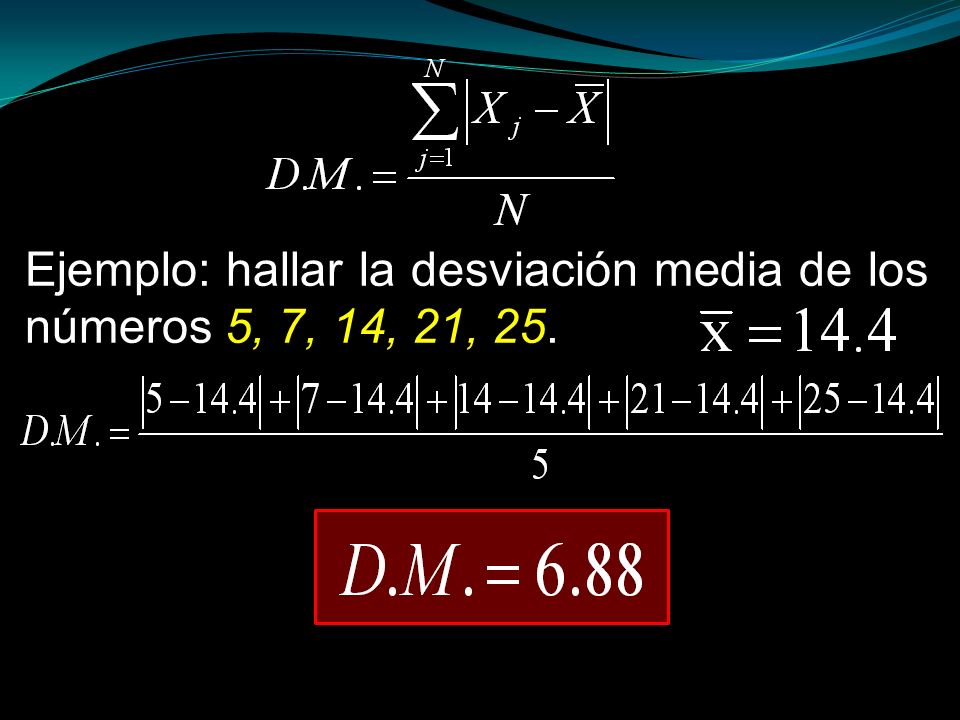Ejemplo: hallar la desviación media de los números 5, 7, 14, 21, 25.