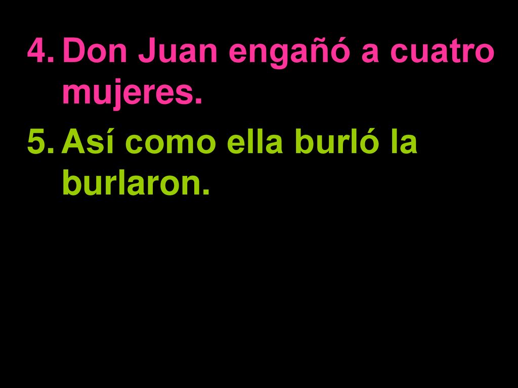 Don Juan engañó a cuatro mujeres. Así como ella burló la burlaron.