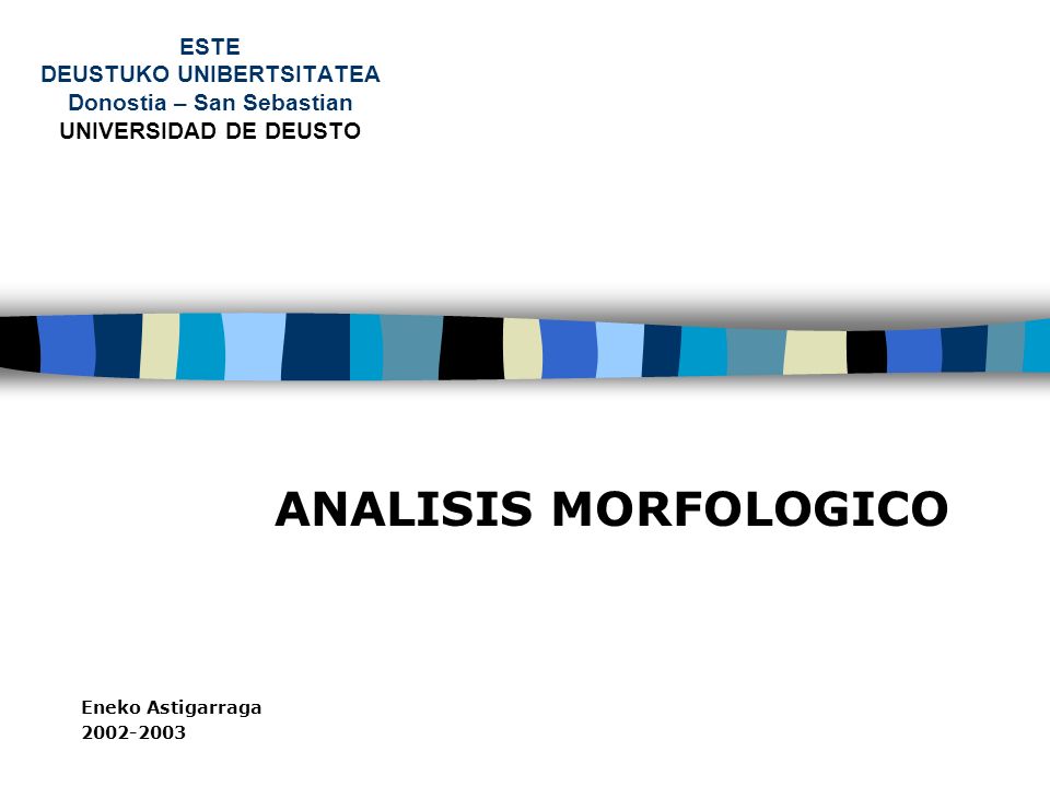 ESTE DEUSTUKO UNIBERTSITATEA Donostia – San Sebastian UNIVERSIDAD DE DEUSTO