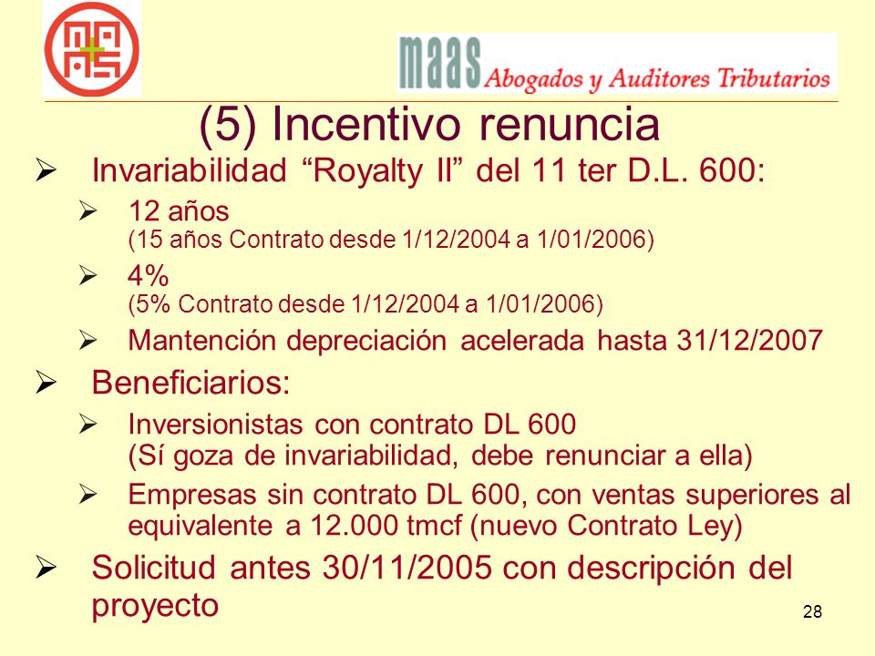 (5) Incentivo renuncia Invariabilidad Royalty II del 11 ter D.L. 600: 12 años (15 años Contrato desde 1/12/2004 a 1/01/2006)