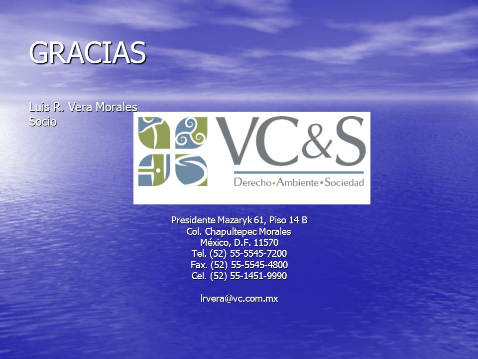 GRACIAS Luis R. Vera Morales Socio Presidente Mazaryk 61, Piso 14 B