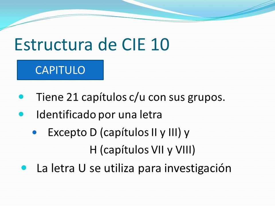 Estructura de CIE 10 La letra U se utiliza para investigación CAPITULO