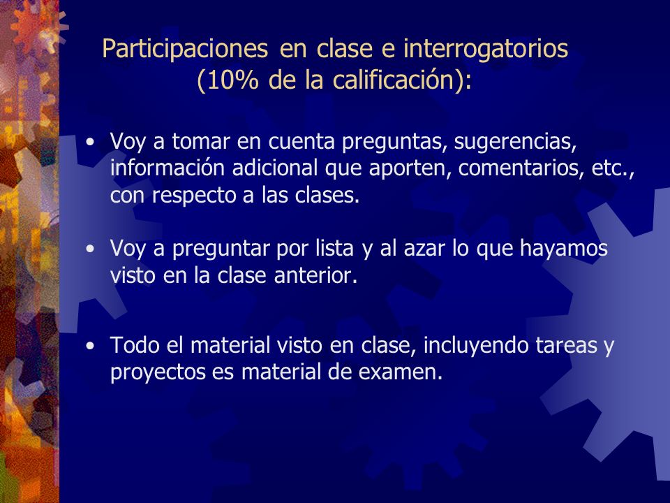 Participaciones en clase e interrogatorios (10% de la calificación):