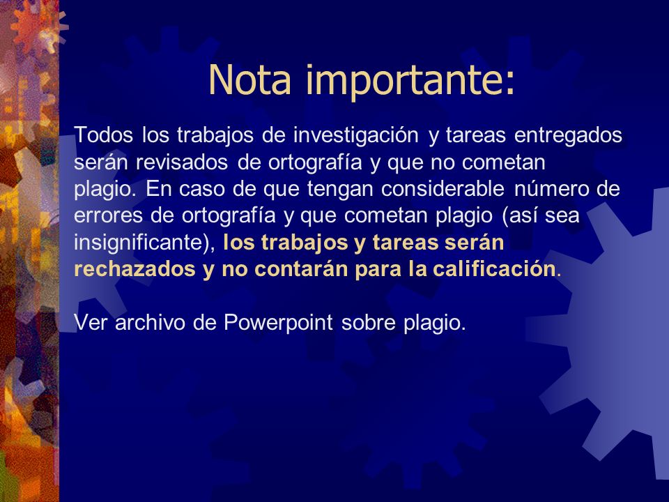 Nota importante: Todos los trabajos de investigación y tareas entregados. serán revisados de ortografía y que no cometan.