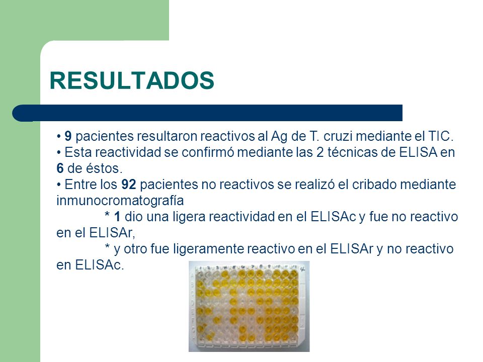 RESULTADOS 9 pacientes resultaron reactivos al Ag de T. cruzi mediante el TIC.