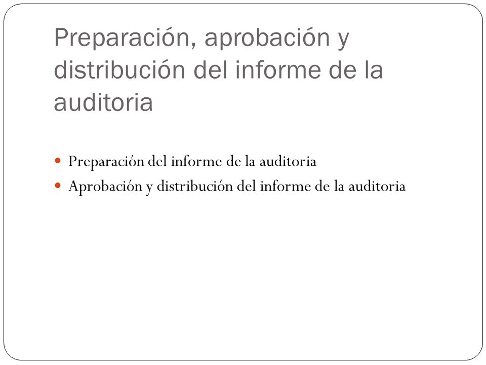 Preparación, aprobación y distribución del informe de la auditoria
