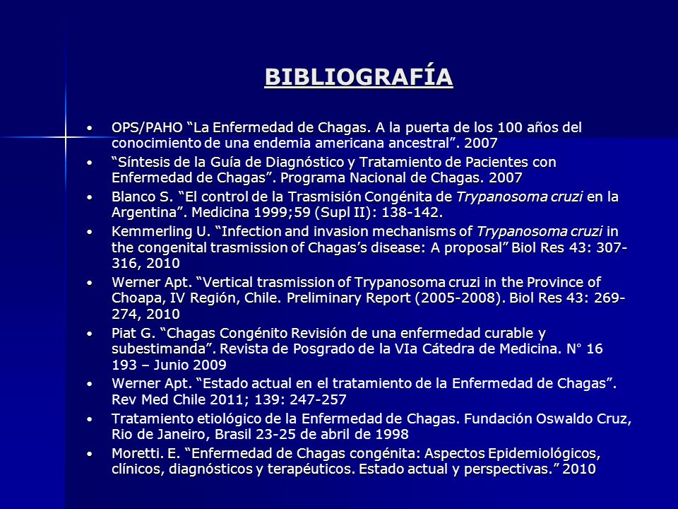 BIBLIOGRAFÍA OPS/PAHO La Enfermedad de Chagas. A la puerta de los 100 años del conocimiento de una endemia americana ancestral