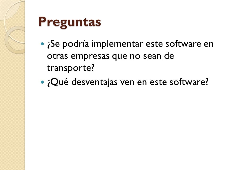 Preguntas ¿Se podría implementar este software en otras empresas que no sean de transporte.
