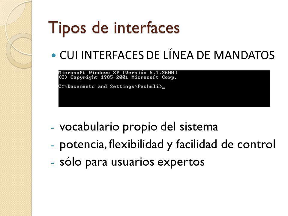 Tipos de interfaces CUI Interfaces de línea de mandatos