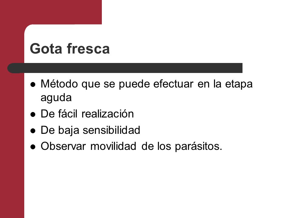 Gota fresca Método que se puede efectuar en la etapa aguda